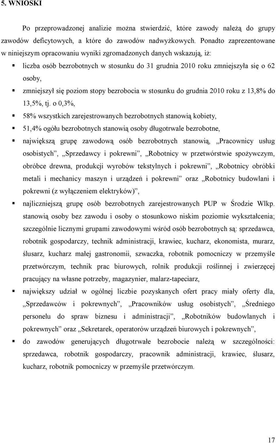 stopy bezrobocia w stosunku do grudnia 2010 roku z 13,8% do 13,5%, tj.