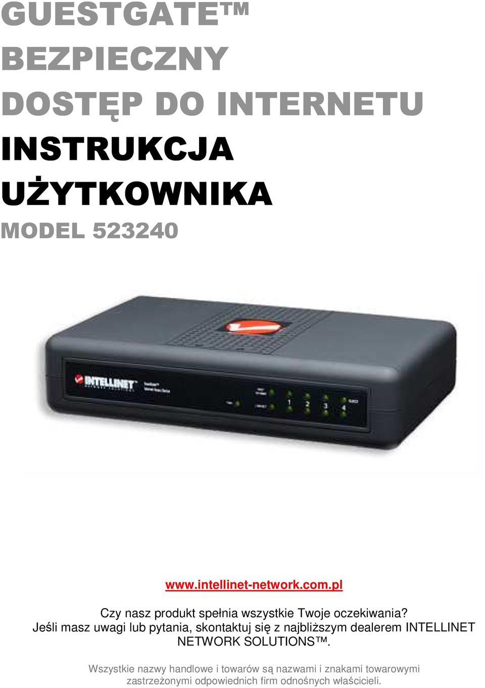 Jeśli masz uwagi lub pytania, skontaktuj się z najbliŝszym dealerem INTELLINET NETWORK