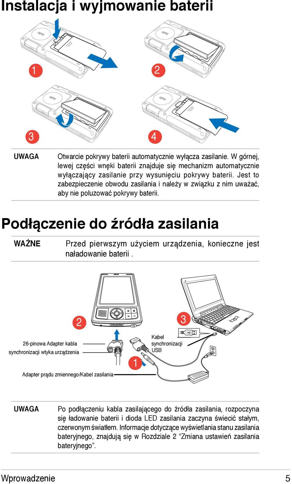 Jest to zabezpieczenie obwodu zasilania i należy w związku z nim uważać, aby nie poluzować pokrywy baterii.