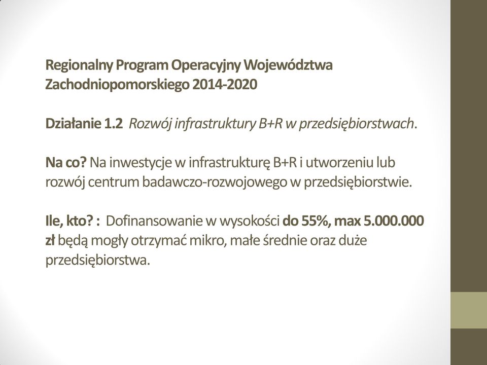 Na inwestycje w infrastrukturę B+R i utworzeniu lub rozwój centrum badawczo-rozwojowego w