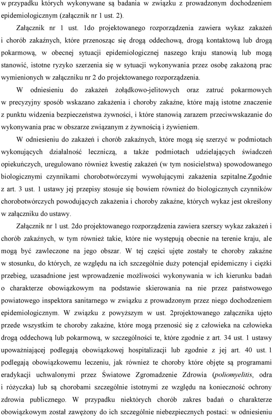 kraju stanowią lub mogą stanowić, istotne ryzyko szerzenia się w sytuacji wykonywania przez osobę zakażoną prac wymienionych w załączniku nr 2 do projektowanego rozporządzenia.