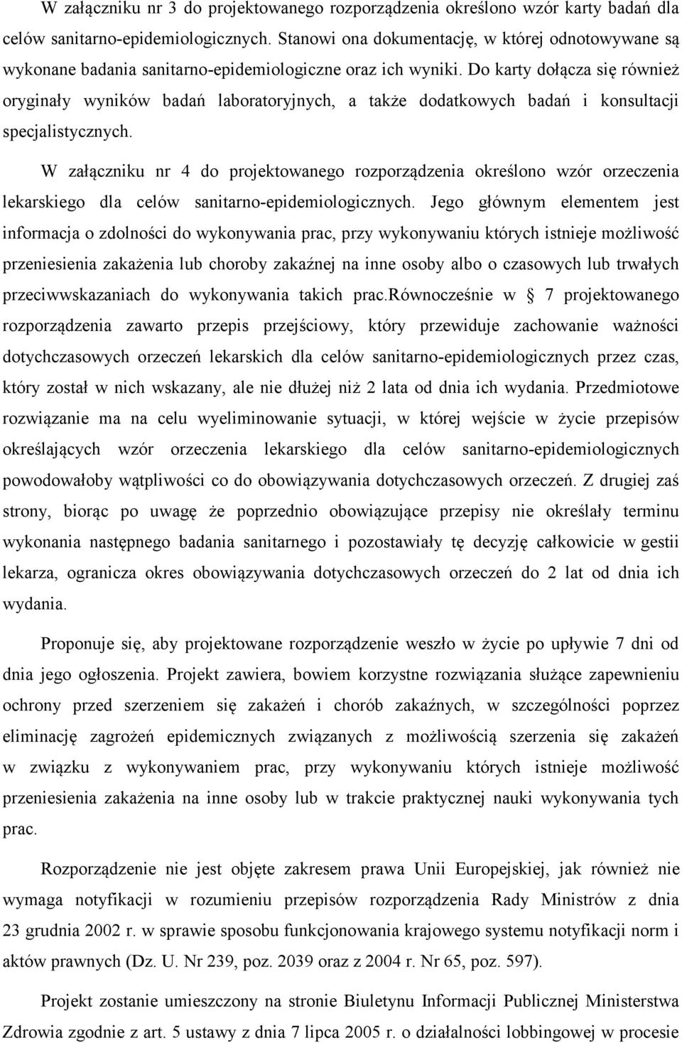 Do karty dołącza się również oryginały wyników badań laboratoryjnych, a także dodatkowych badań i konsultacji specjalistycznych.