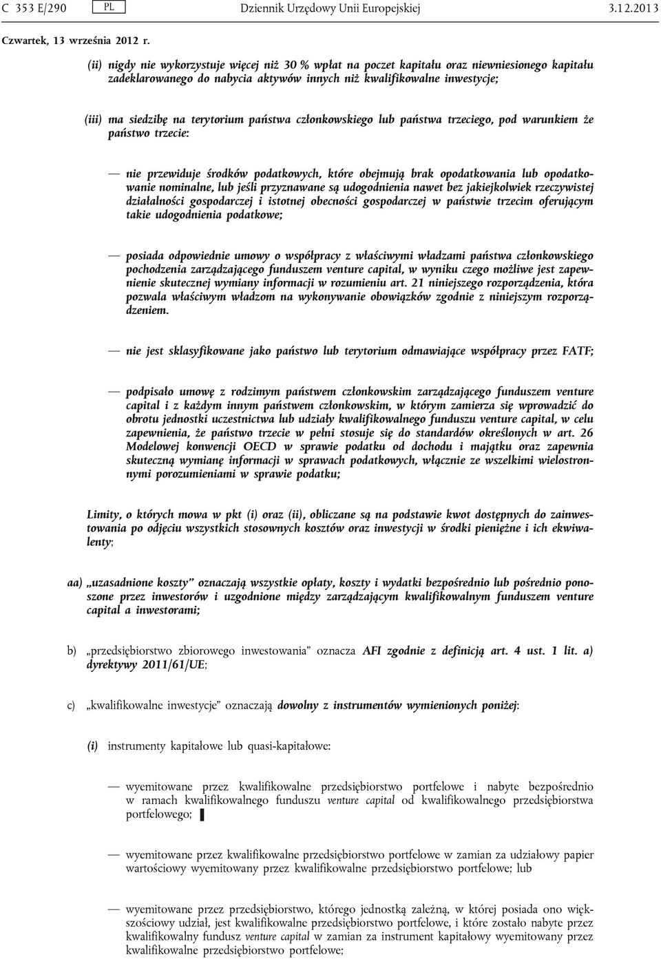 nominalne, lub jeśli przyznawane są udogodnienia nawet bez jakiejkolwiek rzeczywistej działalności gospodarczej i istotnej obecności gospodarczej w państwie trzecim oferującym takie udogodnienia