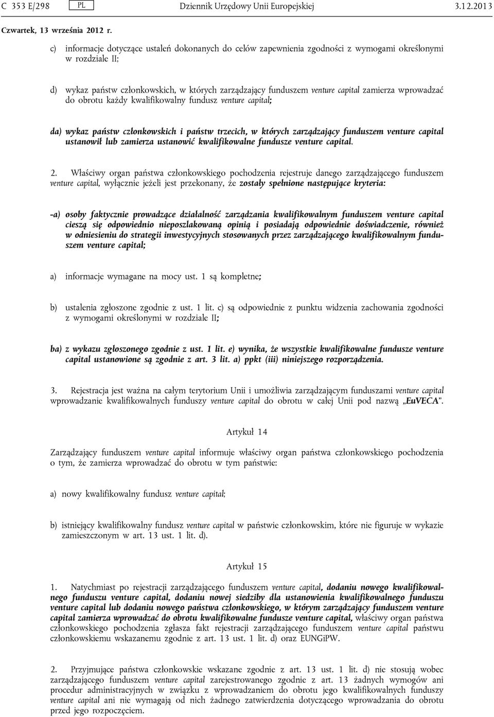 zamierza ustanowić kwalifikowalne fundusze venture capital. 2.