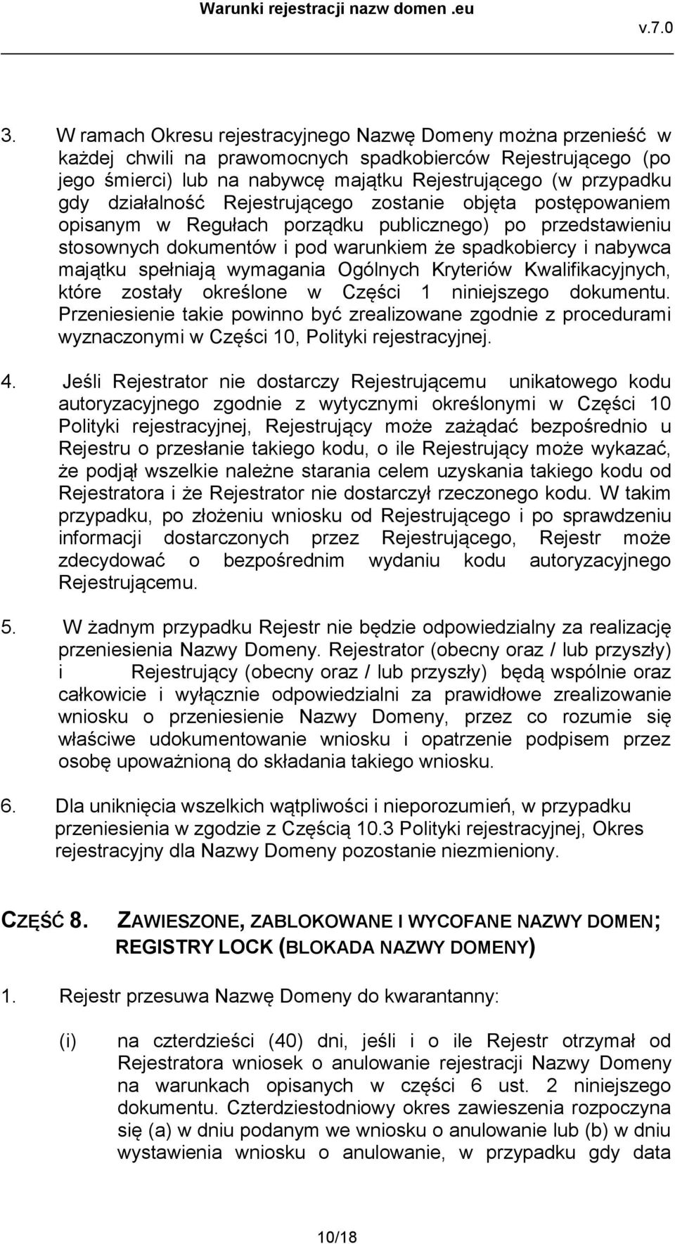 wymagania Ogólnych Kryteriów Kwalifikacyjnych, które zostały określone w Części 1 niniejszego dokumentu.