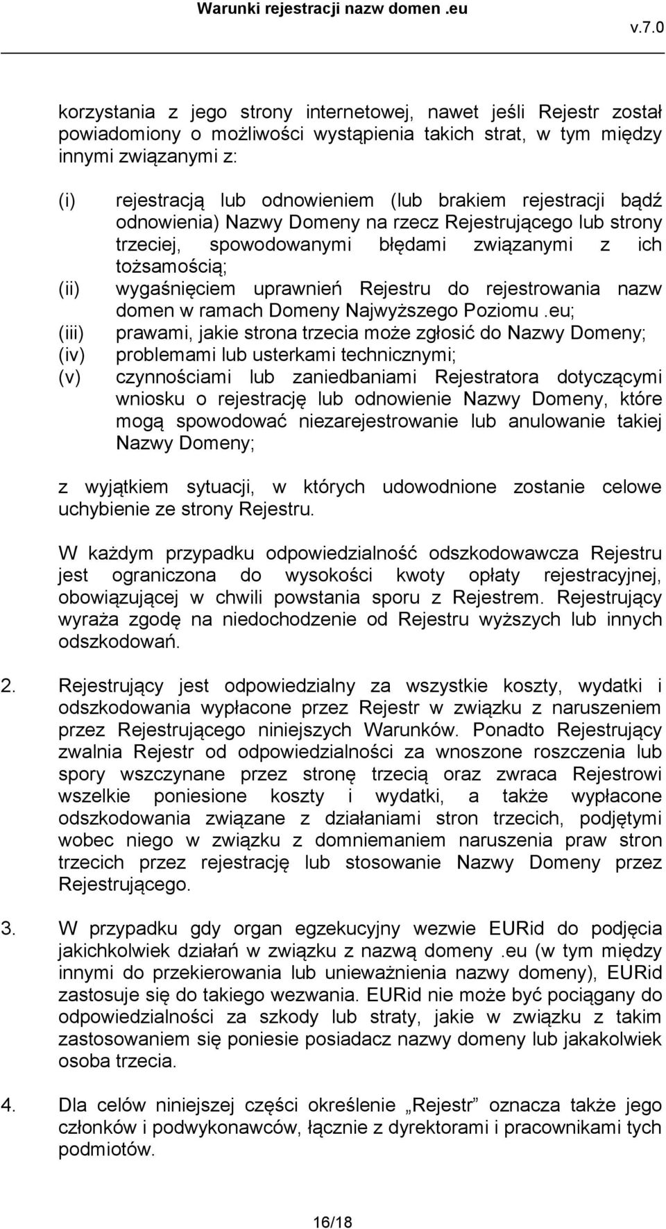rejestrowania nazw domen w ramach Domeny Najwyższego Poziomu.