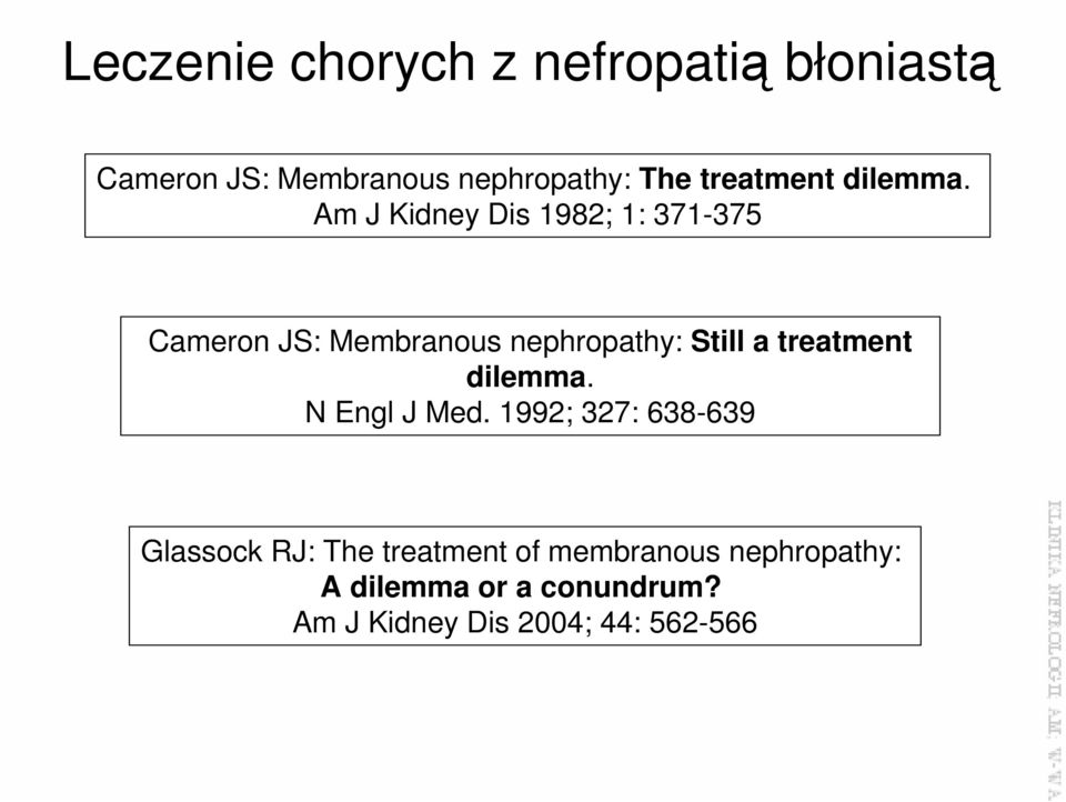 Am J Kidney Dis 1982; 1: 371-375 Cameron JS: Membranous nephropathy: Still a  N Engl