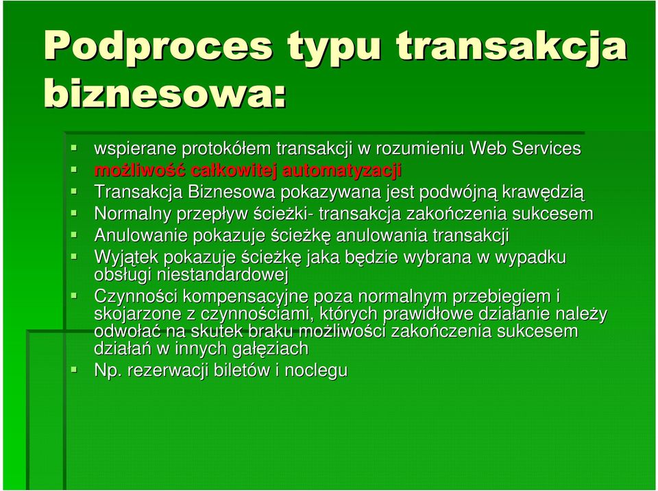 pokazuje ścieŝkę jaka będzie b wybrana w wypadku obsługi niestandardowej Czynności kompensacyjne poza normalnym przebiegiem i skojarzone z czynnościami, ciami,