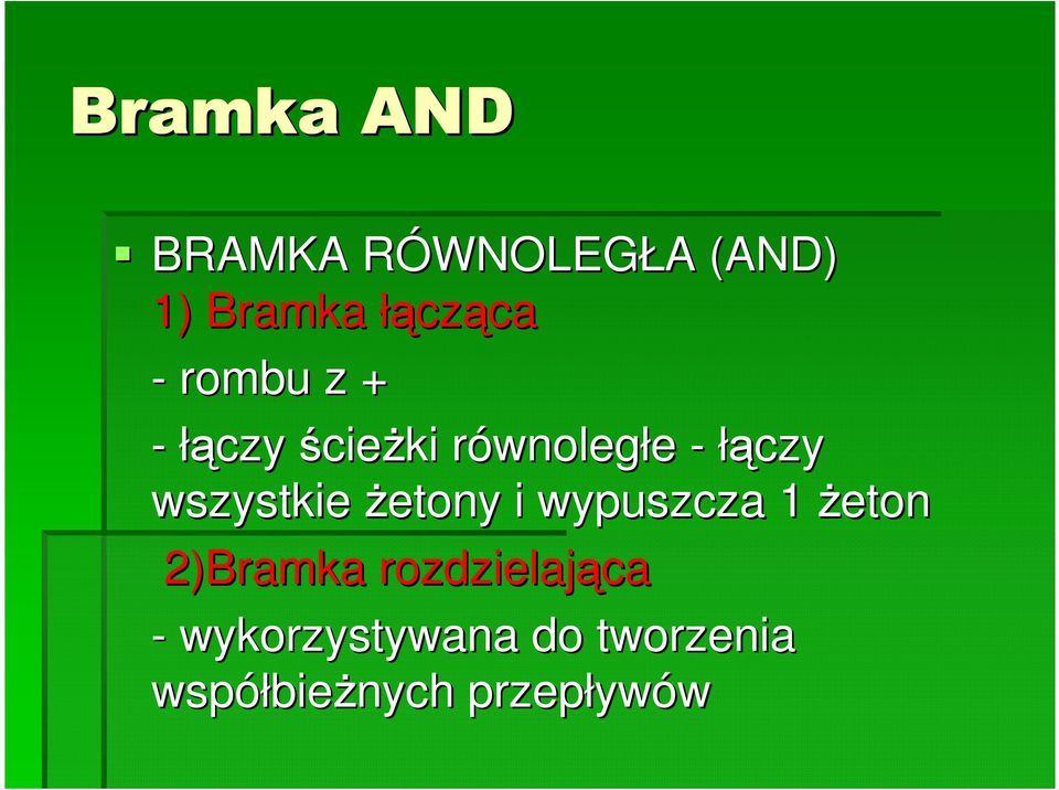 łączy wszystkie Ŝetony i wypuszcza 1 Ŝeton 2)Bramka