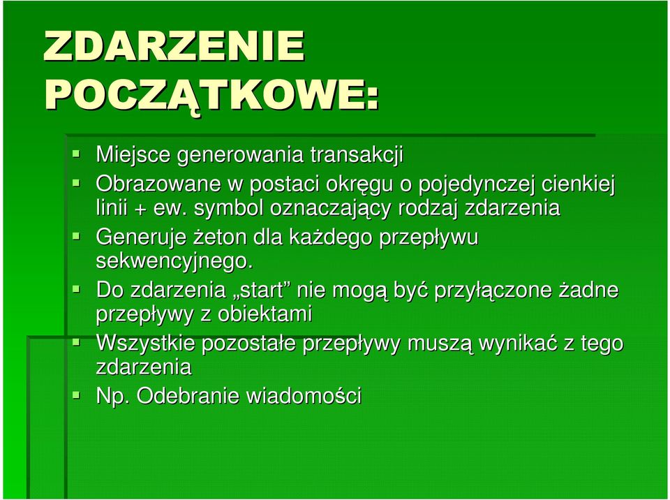 symbol oznaczający cy rodzaj zdarzenia Generuje Ŝeton dla kaŝdego przepływu sekwencyjnego.