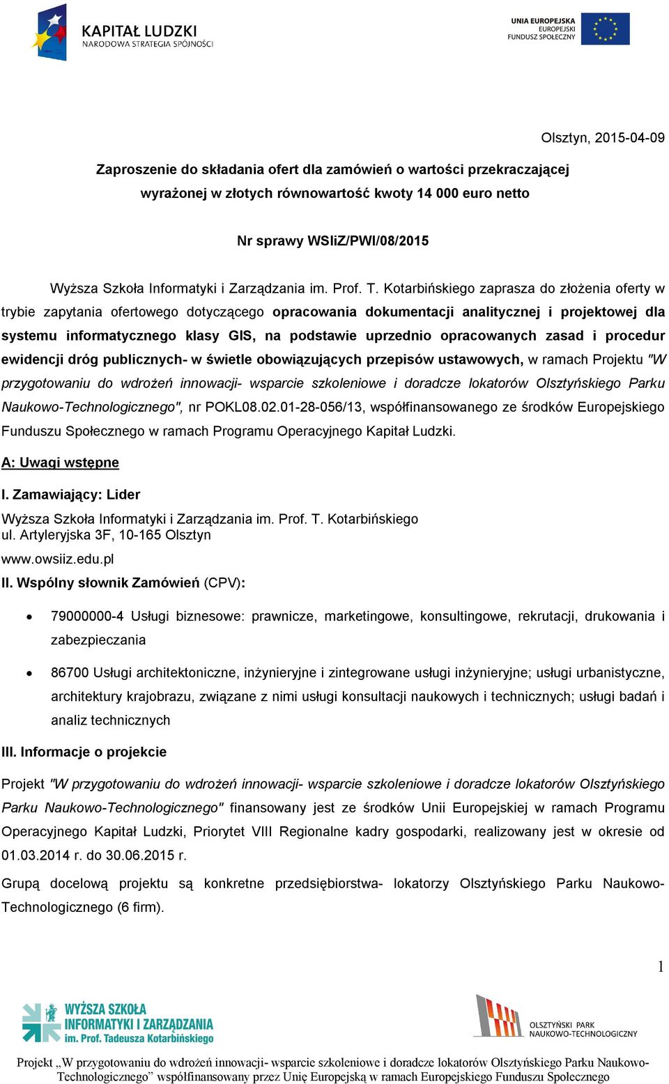 Kotarbińskiego zaprasza do złożenia oferty w trybie zapytania ofertowego dotyczącego opracowania dokumentacji analitycznej i projektowej dla systemu informatycznego klasy GIS, na podstawie uprzednio