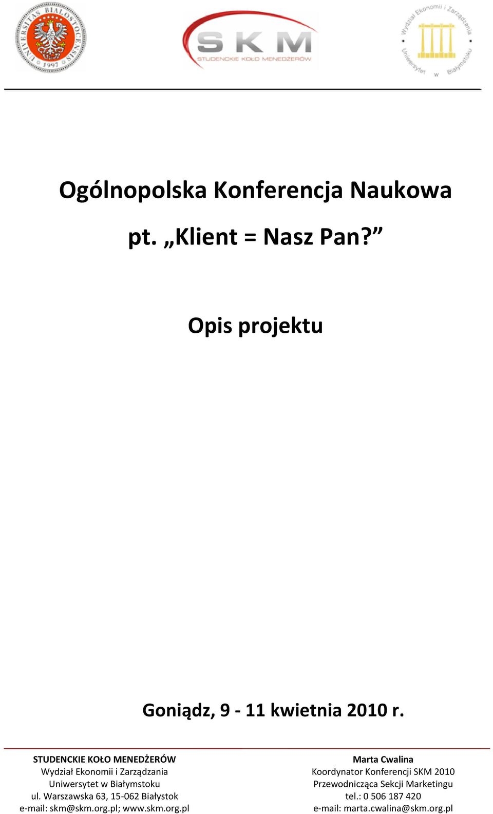 STUDENCKIE KOŁO MENEDŻERÓW Wydział Ekonomii i Zarządzania Uniwersytet w Białymstoku ul.