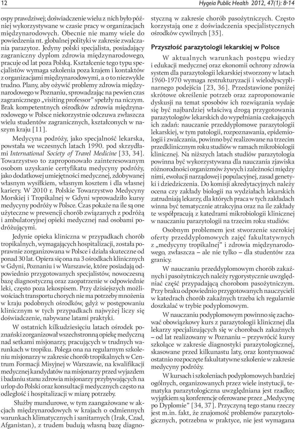 Jedyny polski specjalista, posiadający zagraniczny dyplom zdrowia międzynarodowego, pracuje od lat poza Polską.