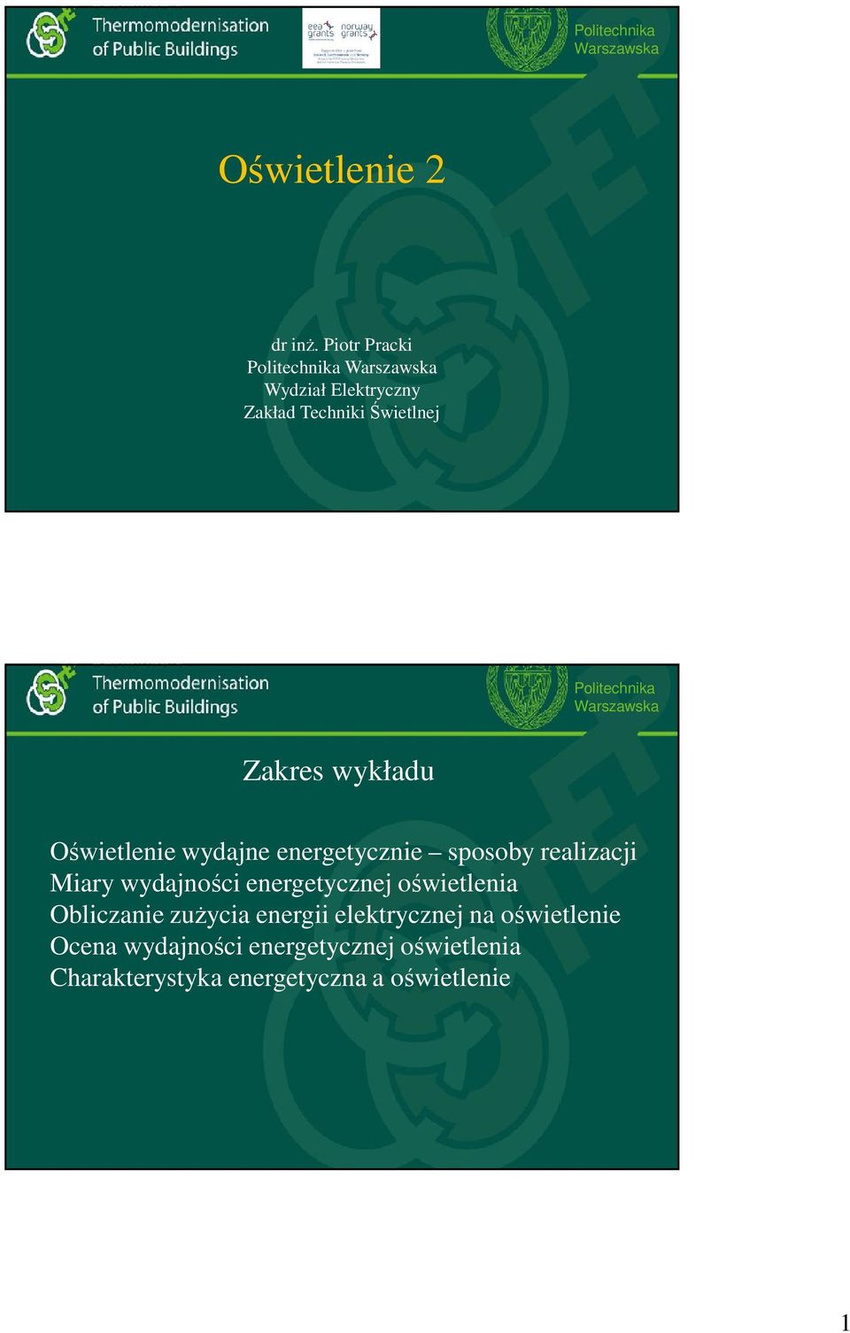 Warszawska Zakres wykładu Oświetlenie wydajne energetycznie sposoby realizacji Miary wydajności