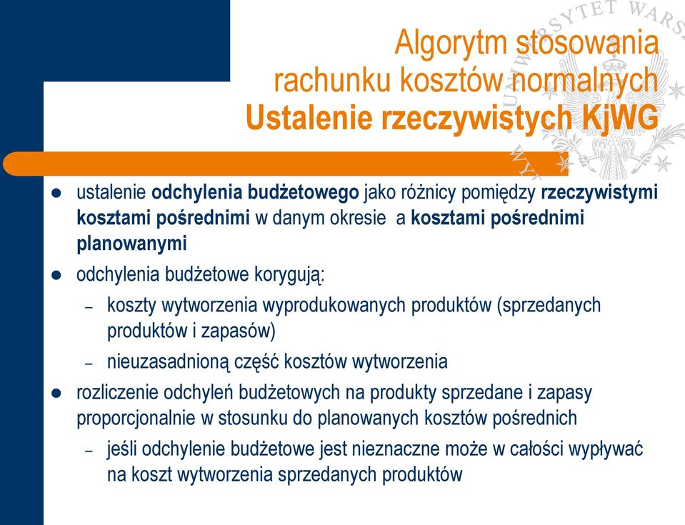 (sprzedanych produktów i zapasów) nieuzasadnioną część kosztów wytworzenia rozliczenie odchyleń budżetowych na produkty sprzedane i zapasy