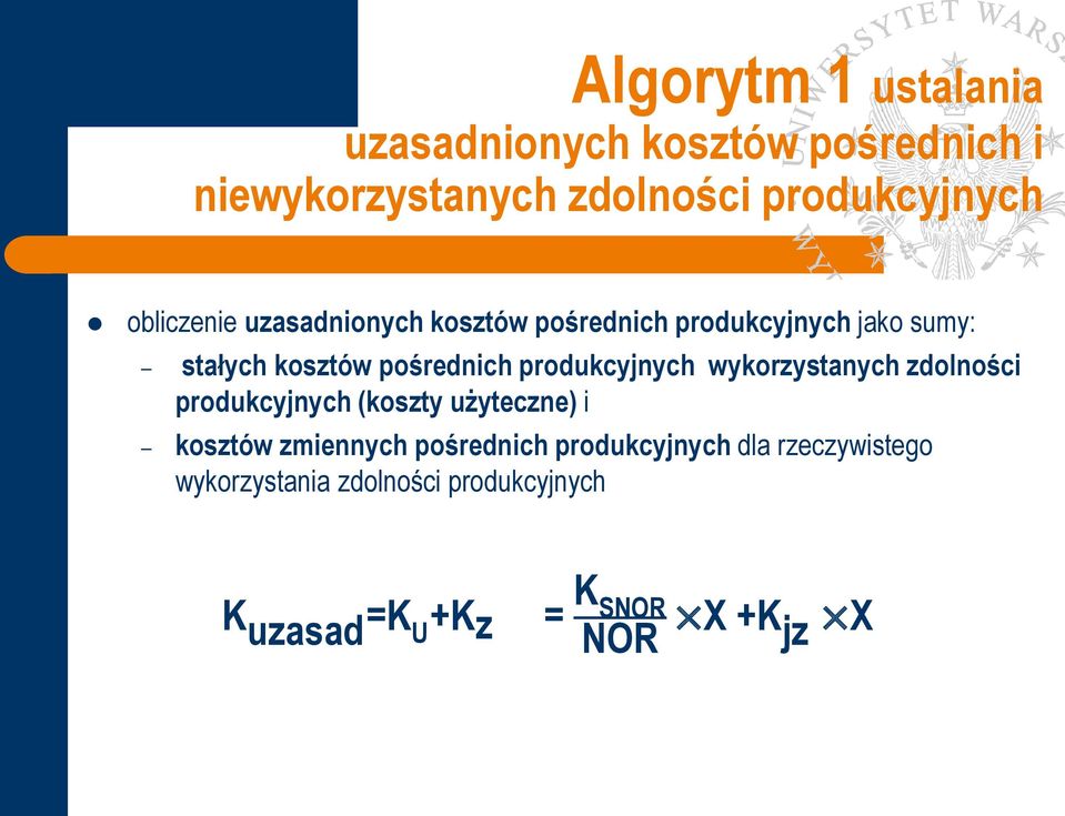 produkcyjnych wykorzystanych zdolności produkcyjnych (koszty użyteczne) i kosztów zmiennych