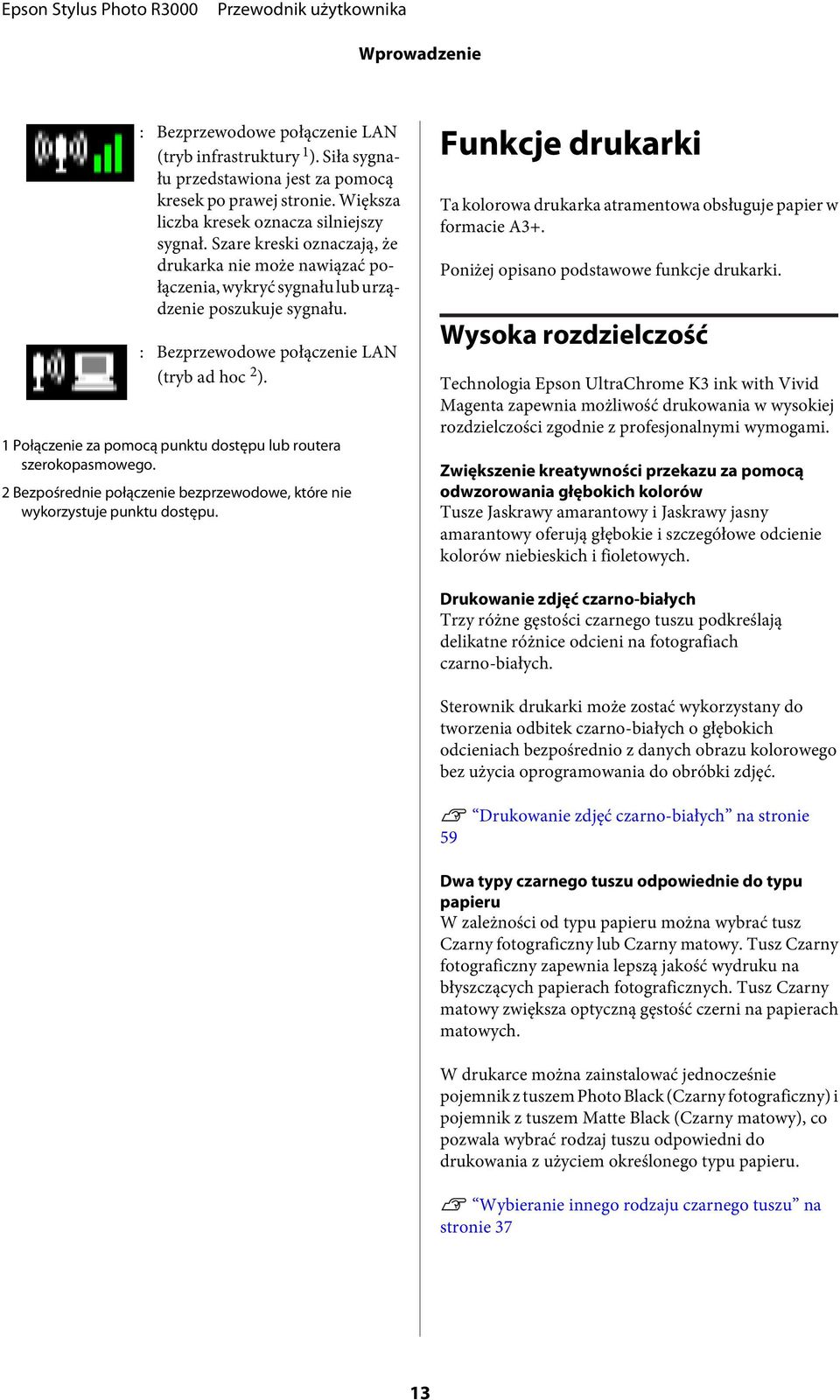1 Połączenie za pomocą punktu dostępu lub routera szerokopasmowego. 2 Bezpośrednie połączenie bezprzewodowe, które nie wykorzystuje punktu dostępu.