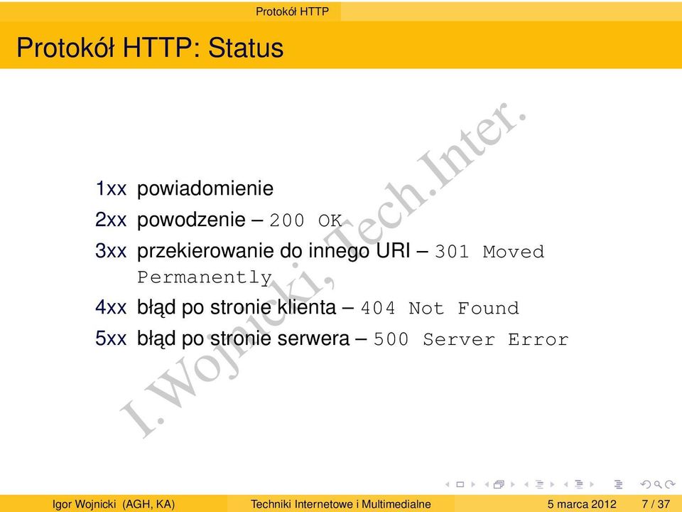 200 OK 3xx przekierowanie do innego URI 301 Moved Permanently 4xx bład po