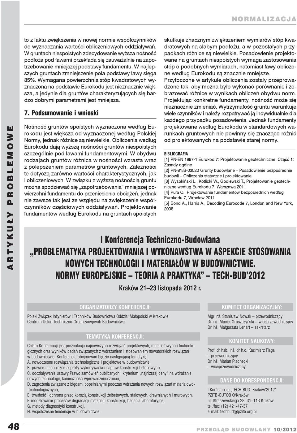 W najlepszych gruntach zmniejszenie pola podstawy ławy sięga 35%.
