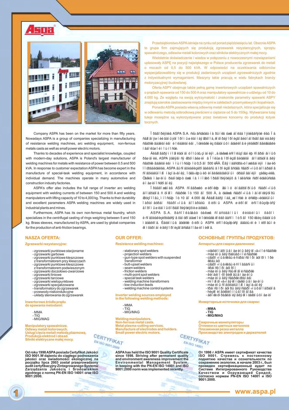 Wieloletnie doœwiadczenie i wiedza w po³¹czeniu z nowoczesnymi rozwi¹zaniami uplasowa³y SPÊ na pozycji najwiêkszego w Polsce producenta zgrzewarek do metali o mocach od 0, do 00 kv.