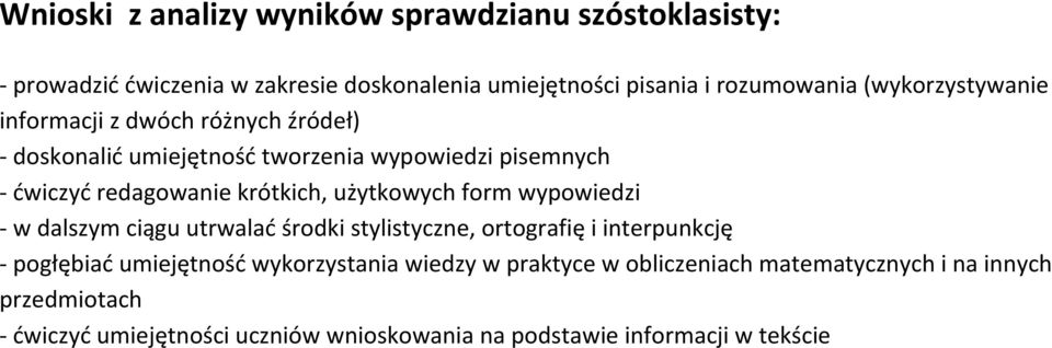 użytkowych form wypowiedzi - w dalszym ciągu utrwalać środki stylistyczne, ortografię i interpunkcję - pogłębiać umiejętność wykorzystania