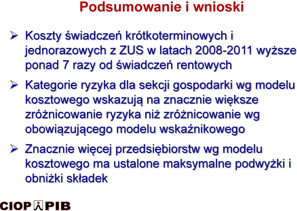 wskazują na znacznie większe zróżnicowanie ryzyka niż zróżnicowanie wg obowiązującego modelu