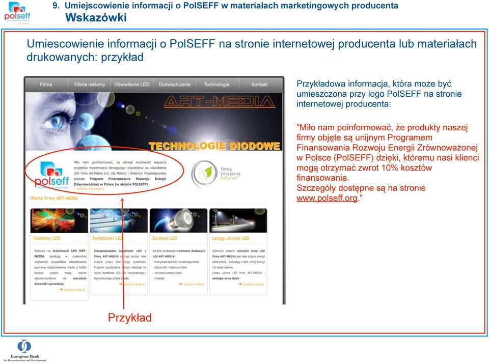 internetowej producenta: "Miło nam poinformować, że produkty naszej firmy objęte są unijnym Programem Finansowania Rozwoju Energii