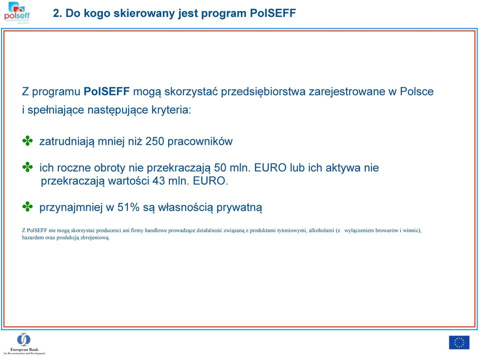 EURO lub ich aktywa nie przekraczają wartości 43 mln. EURO.