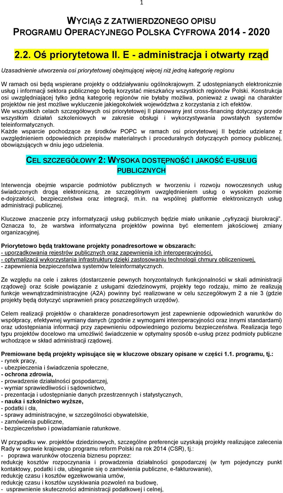 Z udostępnianych elektronicznie usług i informacji sektora publicznego będą korzystać mieszkańcy wszystkich regionów Polski.