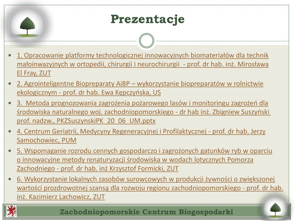 Metoda prognozowania zagrożenia pożarowego lasów i monitoringu zagrożeń dla środowiska naturalnego woj. zachodniopomorskiego - dr hab inż. Zbigniew Suszyński prof. nadzw., PKZSuszynskiPK_20_06_UM.