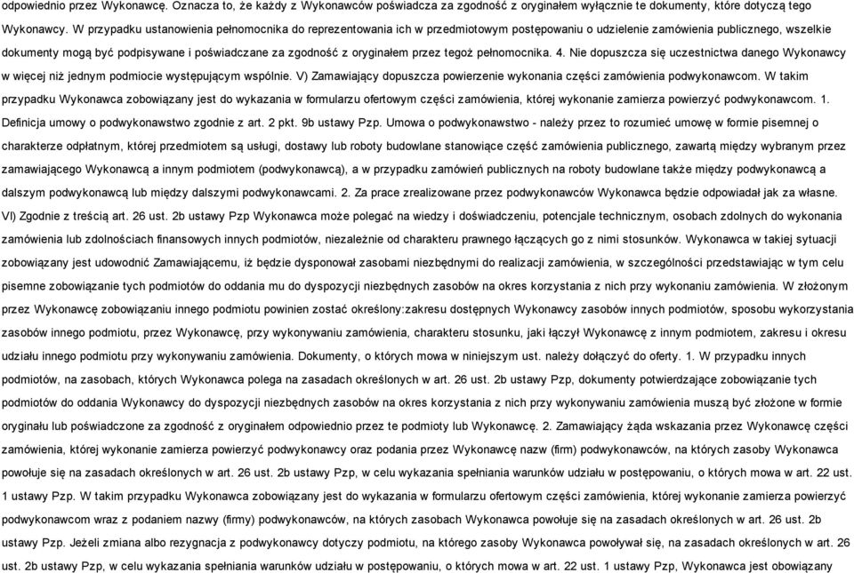 oryginałem przez tegoż pełnomocnika. 4. Nie dopuszcza się uczestnictwa danego Wykonawcy w więcej niż jednym podmiocie występującym wspólnie.