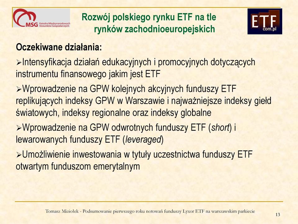 Warszawie i najważniejsze indeksy giełd światowych, indeksy regionalne oraz indeksy globalne Wprowadzenie na GPW odwrotnych funduszy ETF