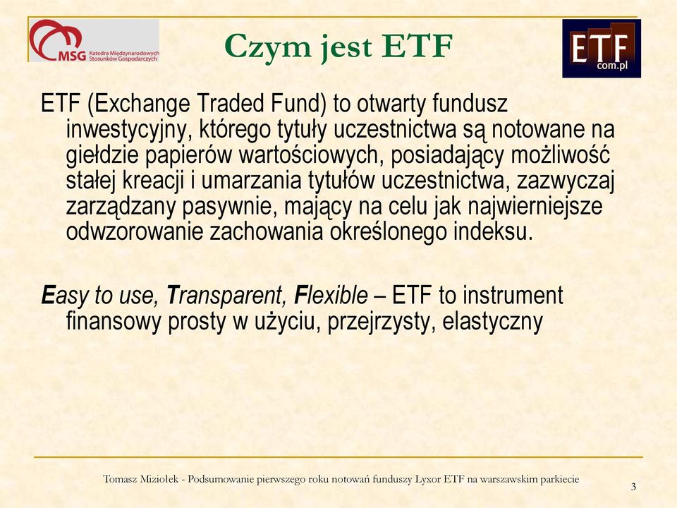 uczestnictwa, zazwyczaj zarządzany pasywnie, mający na celu jak najwierniejsze odwzorowanie zachowania