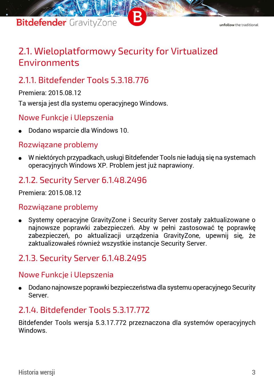 12 Systemy operacyjne GravityZone i Security Server zostały zaktualizowane o najnowsze poprawki zabezpieczeń.