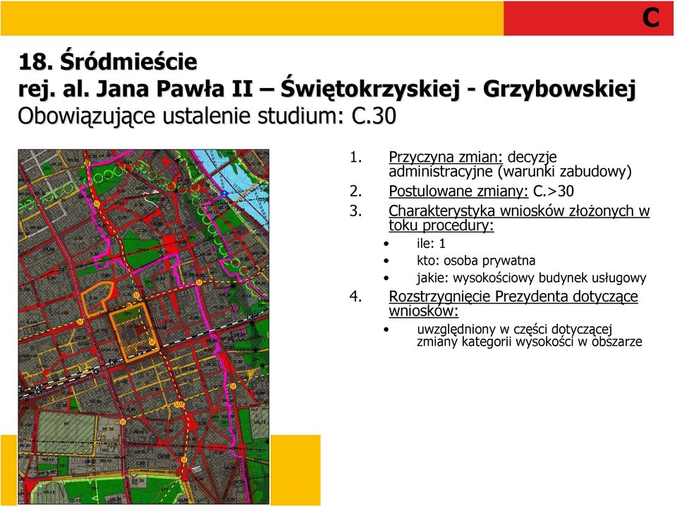 Przyczyna zmian: decyzje administracyjne (warunki zabudowy) 2. Postulowane zmiany: C.>30 3.