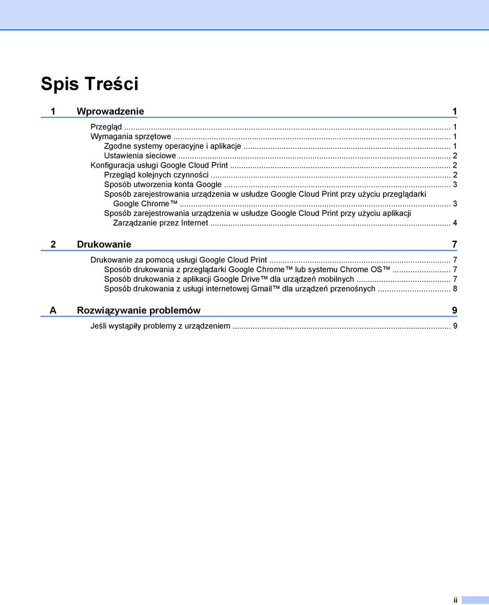 .. 3 Sposób zarejestrowania urządzenia w usłudze Google Cloud Print przy użyciu aplikacji Zarządzanie przez Internet... 4 2 Drukowanie 7 Drukowanie za pomocą usługi Google Cloud Print.
