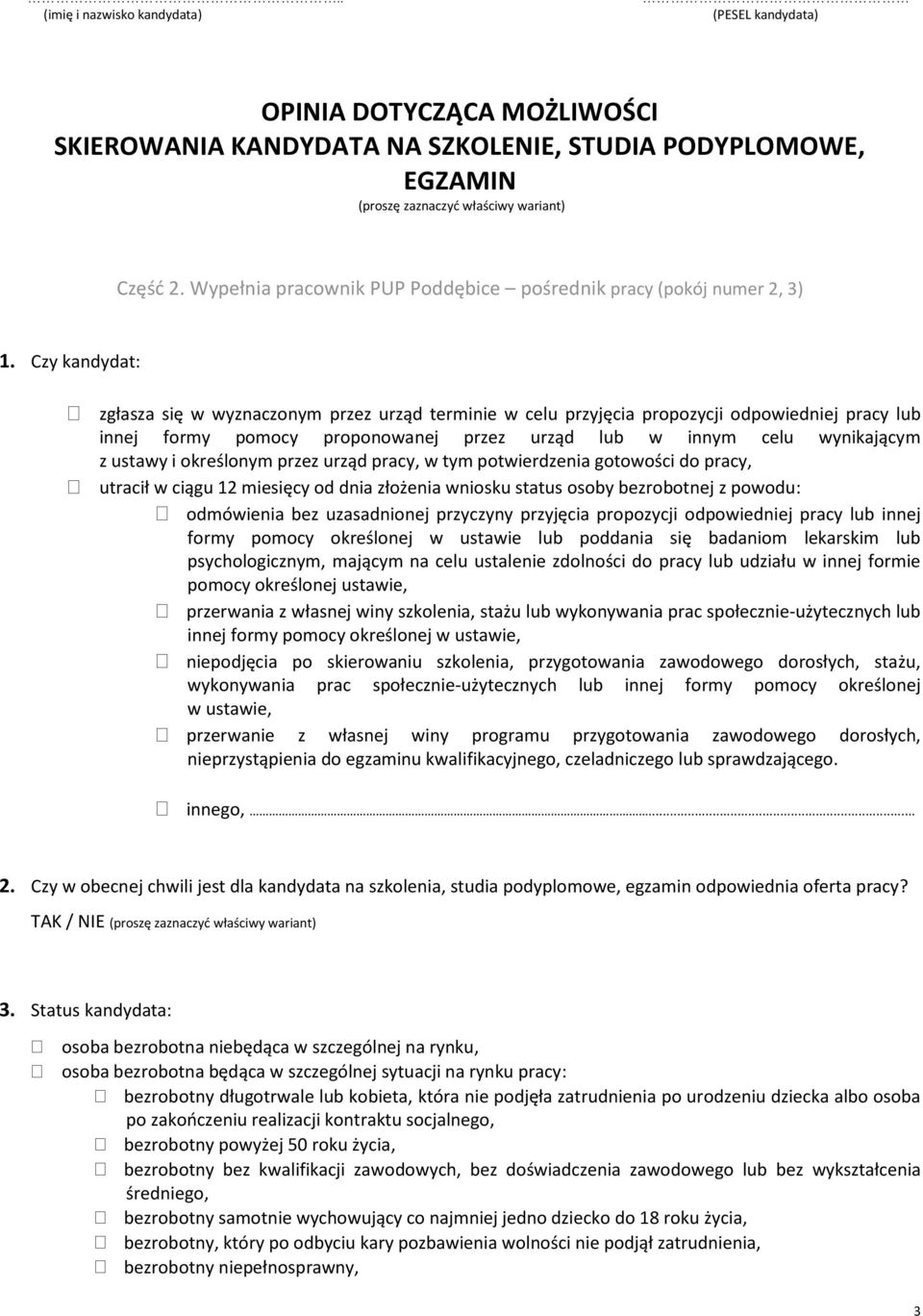 Czy kandydat: zgłasza się w wyznaczonym przez urząd terminie w celu przyjęcia propozycji odpowiedniej pracy lub innej formy pomocy proponowanej przez urząd lub w innym celu wynikającym z ustawy i