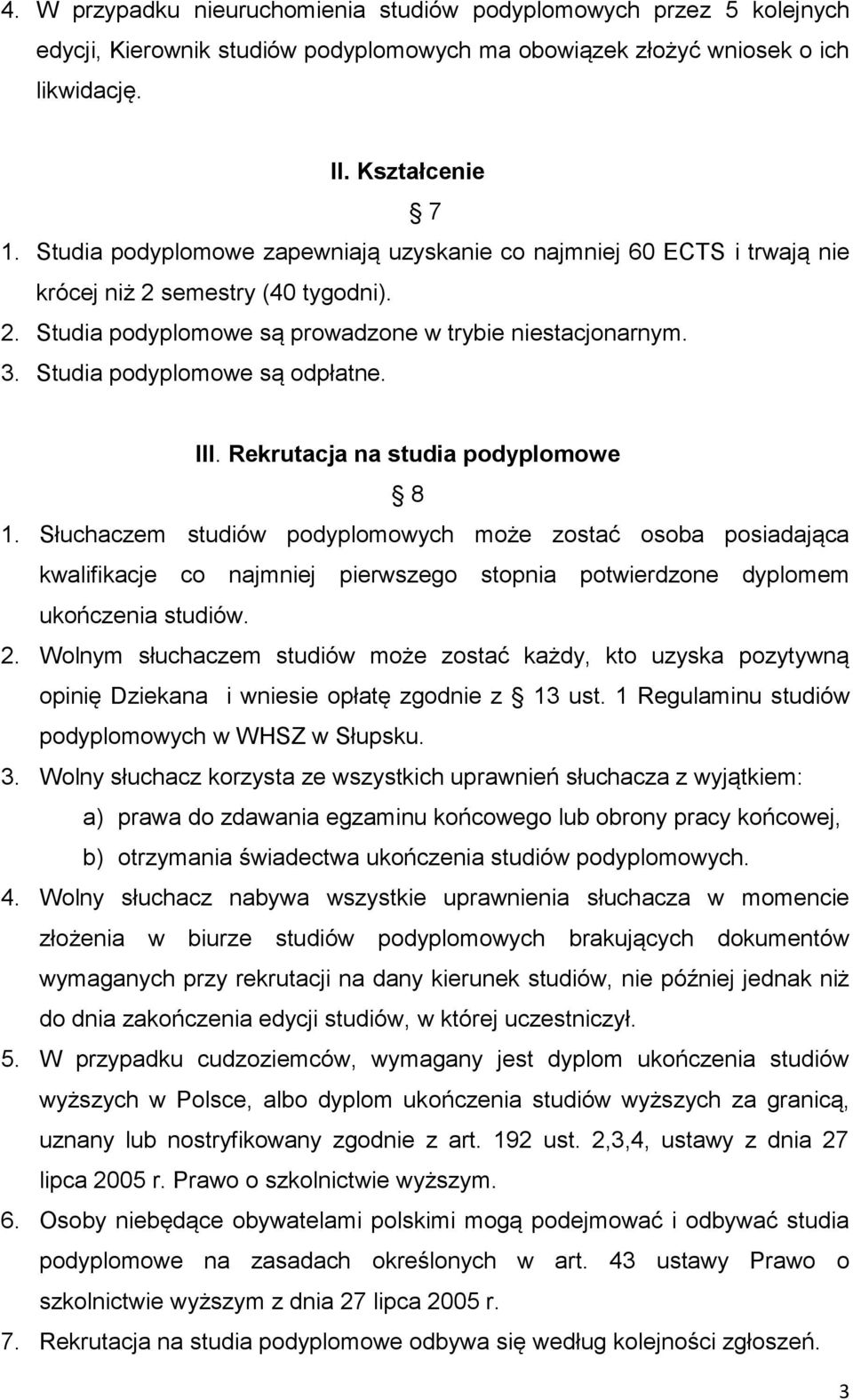 Studia podyplomowe są odpłatne. III. Rekrutacja na studia podyplomowe 8 1.