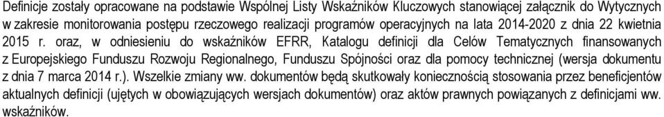 oraz, w odniesieniu do wskaźników EFRR, Katalogu definicji dla Celów Tematycznych finansowanych z Europejskiego Funduszu Rozwoju Regionalnego, Funduszu Spójności oraz dla