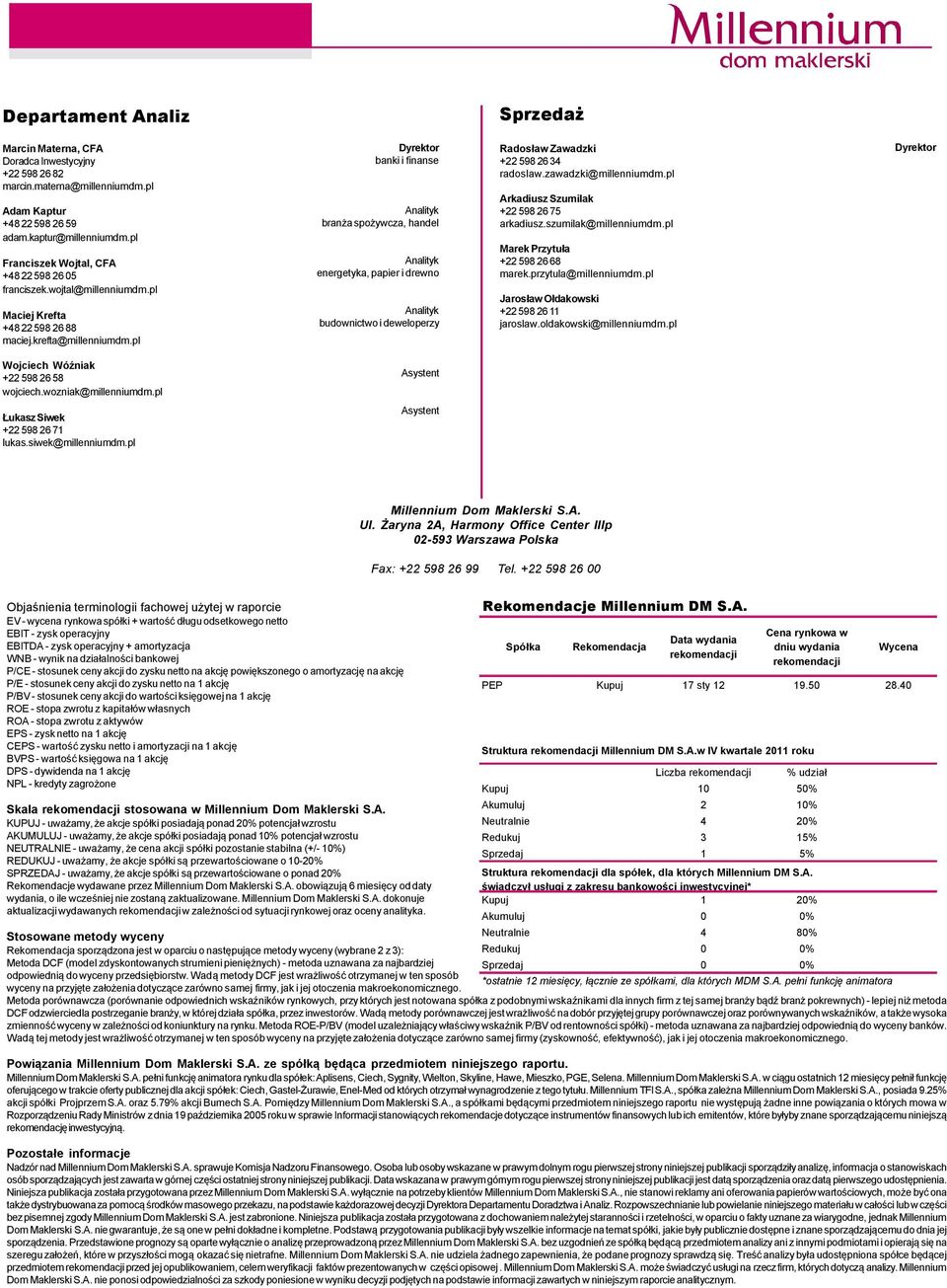 pl Dyrektor banki i finanse Analityk branża spożywcza, handel Analityk energetyka, papier i drewno Analityk budownictwo i deweloperzy Radosław Zawadzki +22 598 26 34 radoslaw.zawadzki@millenniumdm.