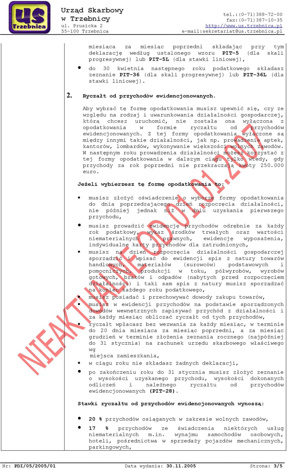 Aby wybrać tę formę opodatkowania musisz upewnić się, czy ze względu na rodzaj i uwarunkowania działalności gospodarczej, którą chcesz uruchomić, nie została ona wyłączona z opodatkowania w formie