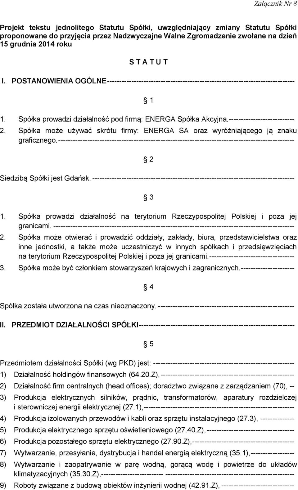 --------------------------- 2. Spółka może używać skrótu firmy: ENERGA SA oraz wyróżniającego ją znaku graficznego.