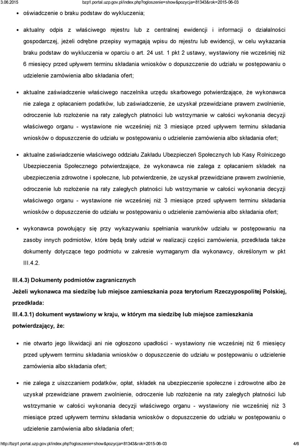 1 pkt 2 ustawy, wystawiony nie wcześniej niż 6 miesięcy przed upływem terminu składania wniosków o dopuszczenie do udziału w postępowaniu o udzielenie zamówienia albo składania ofert; aktualne