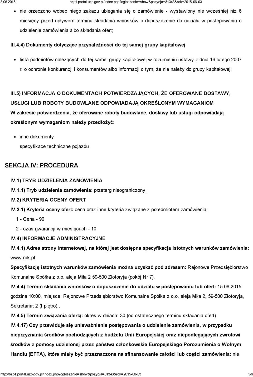 4) Dokumenty dotyczące przynależności do tej samej grupy kapitałowej lista podmiotów należących do tej samej grupy kapitałowej w rozumieniu ustawy z dnia 16 lutego 2007 r.