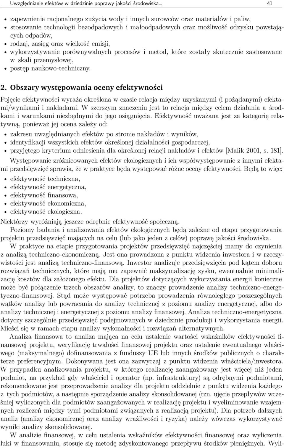 naukowo-techniczny. 2. Obszary występowania oceny efektywności Pojęcie efektywności wyraża określona w czasie relacja między uzyskanymi (i pożądanymi) efektami/wynikami i nakładami.