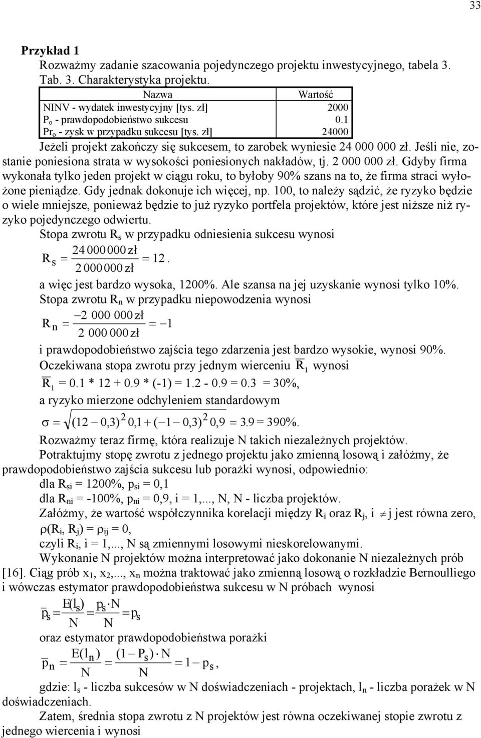 Jeśli nie, zostanie oniesiona strata w wysokości oniesionych nakładów, tj. 000 000 zł.