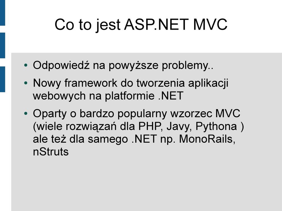 net Oparty o bardzo popularny wzorzec MVC (wiele rozwiązań