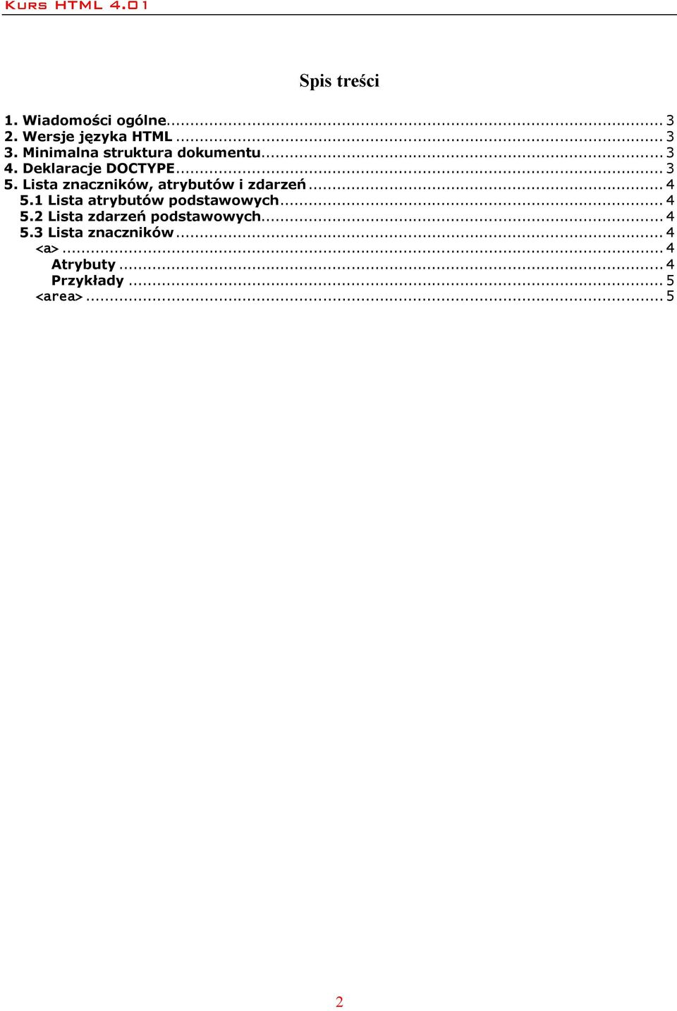 Lista znaczników, atrybutów i zdarzeń... 4 5.1 Lista atrybutów podstawowych... 4 5.2 Lista zdarzeń podstawowych.