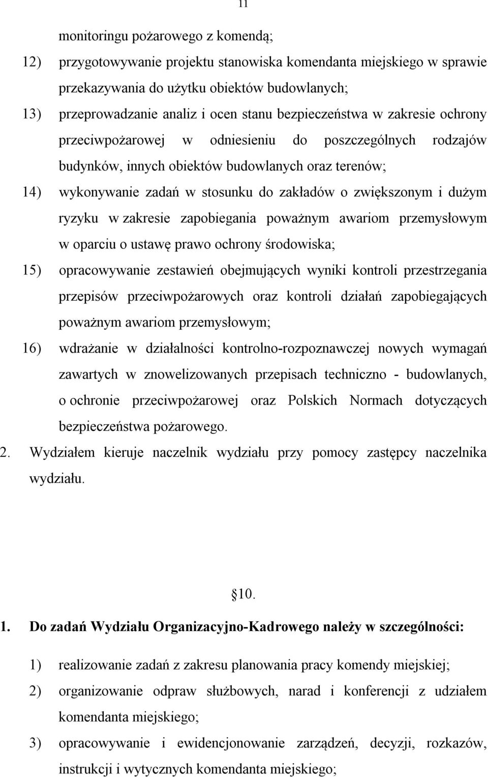 zwiększonym i dużym ryzyku w zakresie zapobiegania poważnym awariom przemysłowym w oparciu o ustawę prawo ochrony środowiska; 15) opracowywanie zestawień obejmujących wyniki kontroli przestrzegania