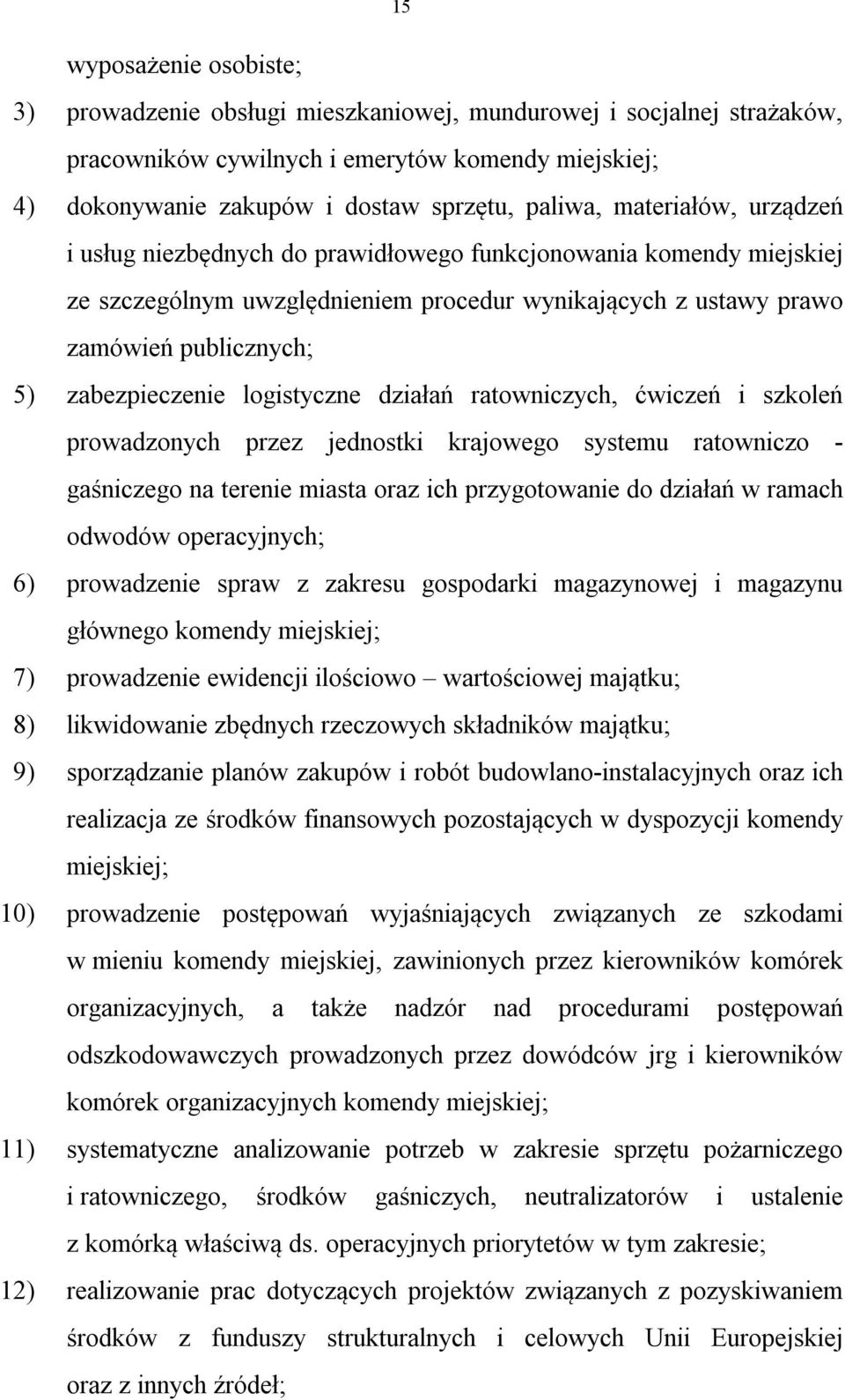 logistyczne działań ratowniczych, ćwiczeń i szkoleń prowadzonych przez jednostki krajowego systemu ratowniczo - gaśniczego na terenie miasta oraz ich przygotowanie do działań w ramach odwodów